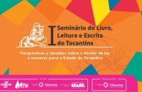 Realizado pelo Governo do Tocantins, I Seminário do Livro, Leitura e Escrita acontece no dia 30 de outubro em Palmas